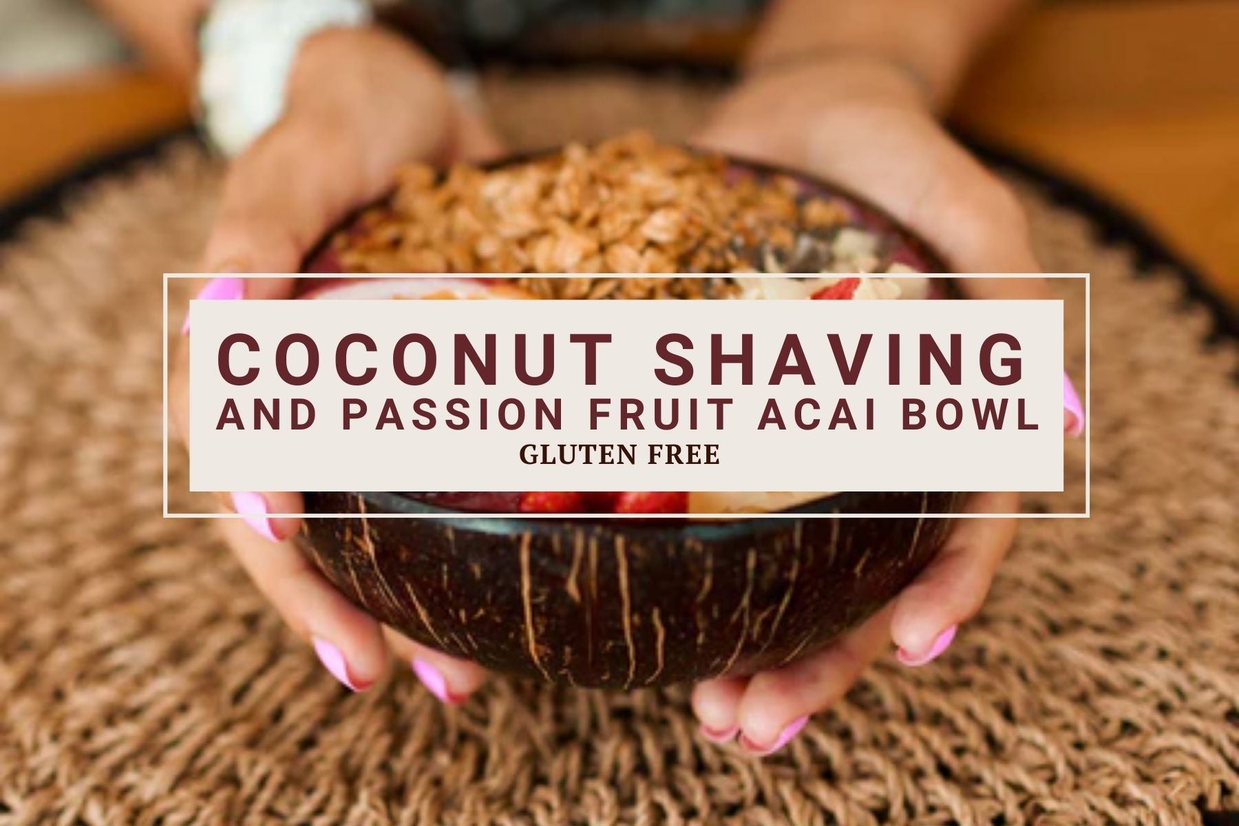 Coconut Shaving and Passion Fruit Acai Bowl