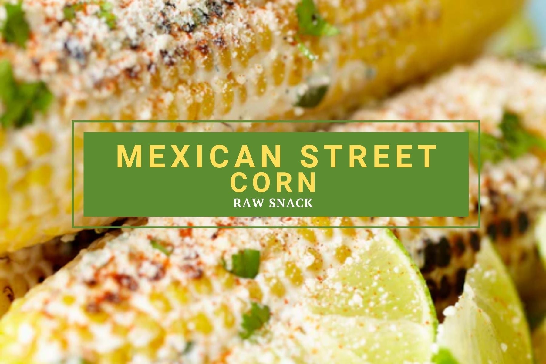 Grilled Mexican Street Corn (Elote)