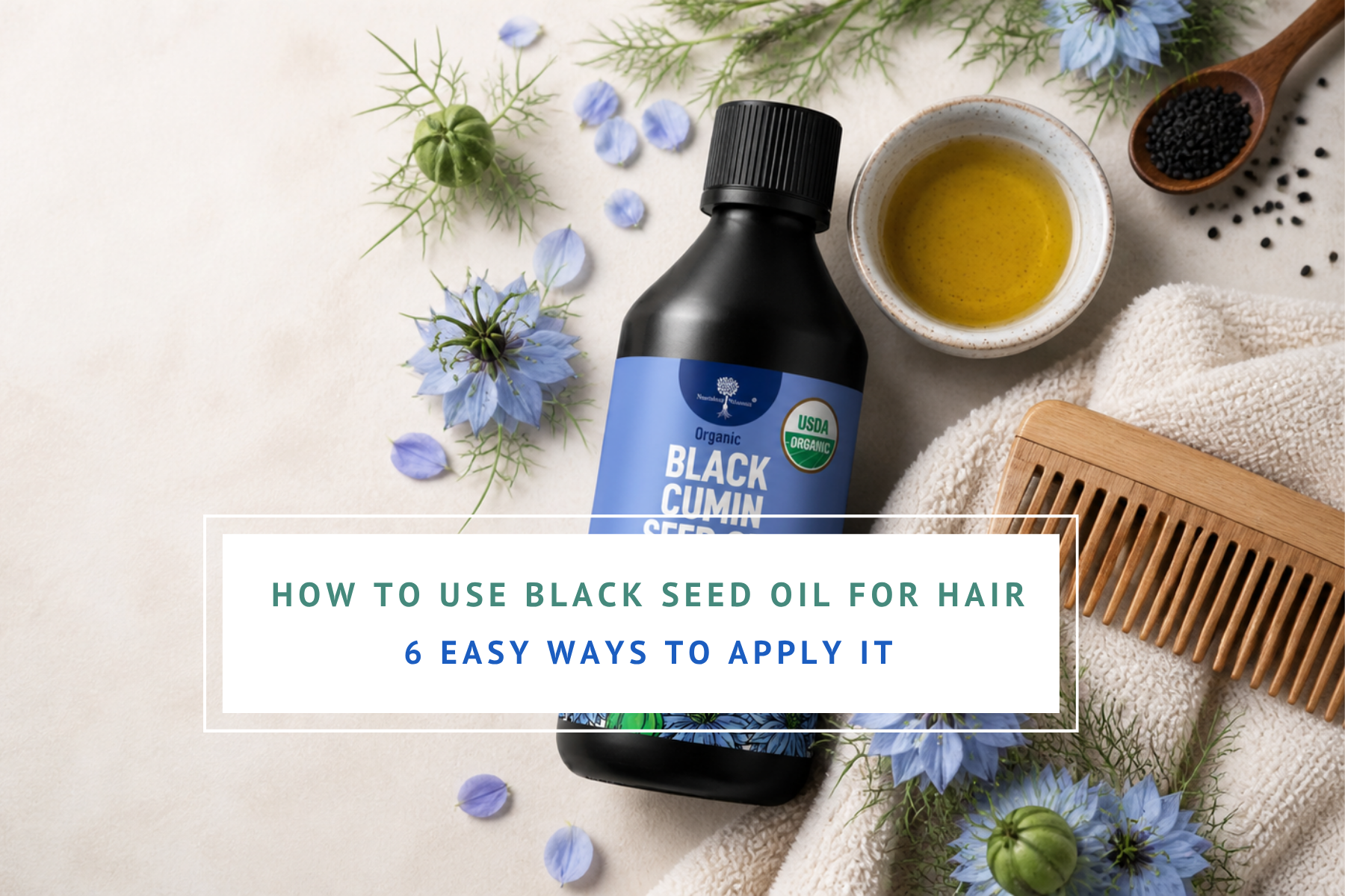 How to use black seed oil for hair and 6 easy ways to apply it