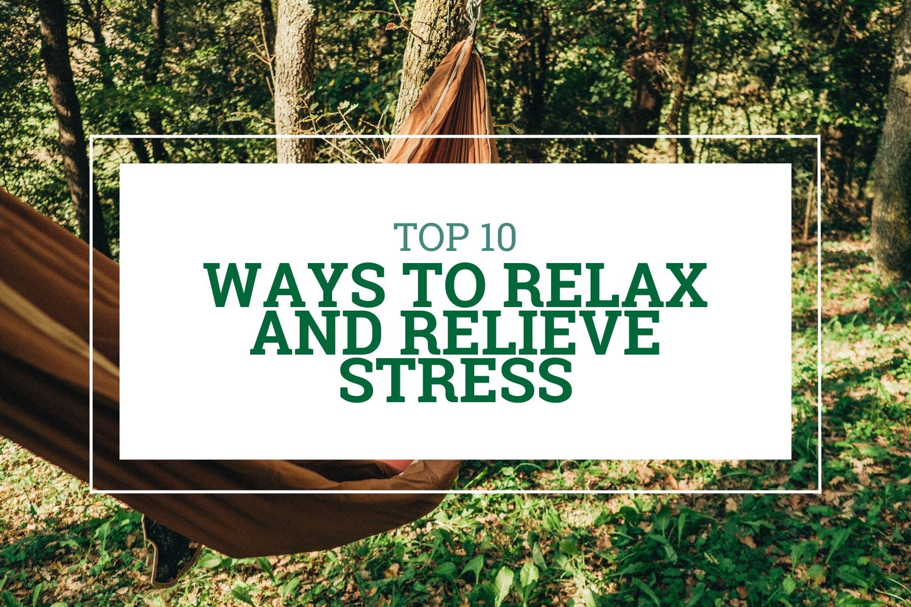 Top 10 Ways To Relax And Relieve Stress