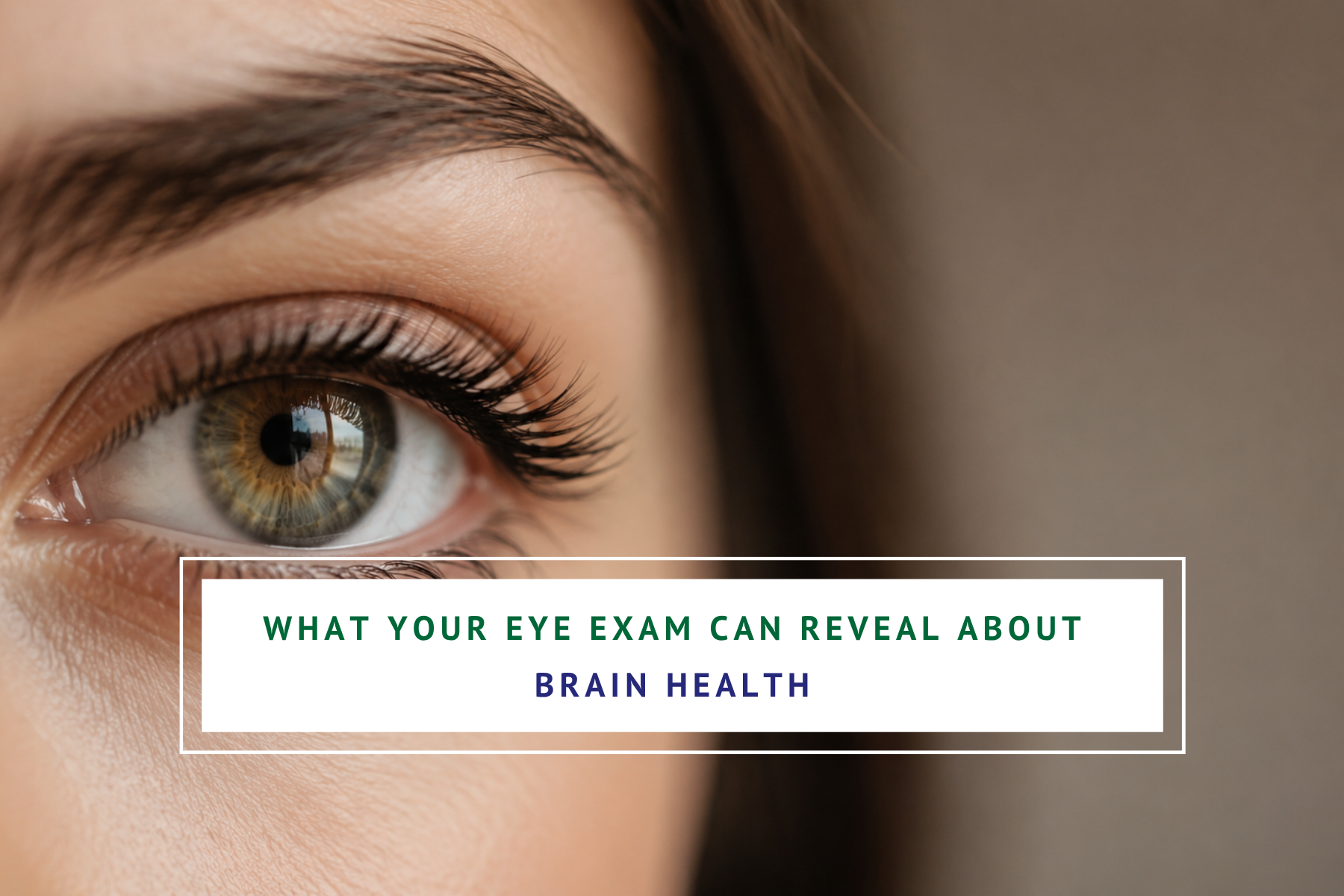 What Your Eye Exam Can Reveal About Brain Health