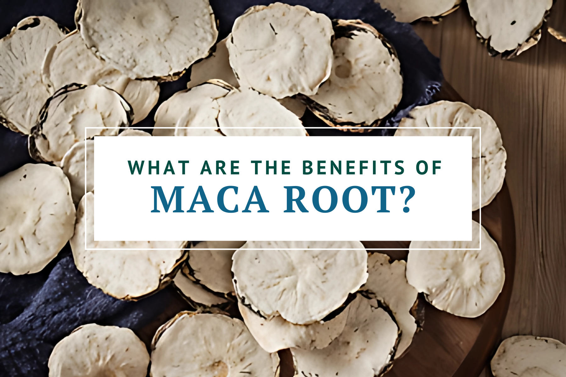 What Are the Benefits of Maca Root?