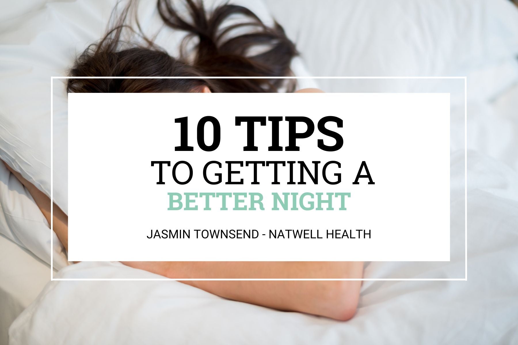 10 Tips a Better Night's Sleep