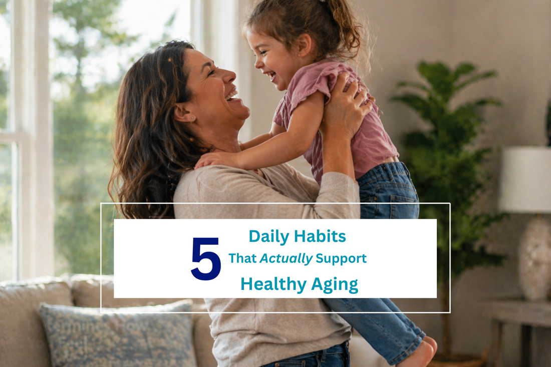 5 Daily Habits that actually support healthy aging 