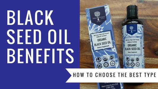 BLACK SEED OIL BENEFITS & HOW TO CHOOSE THE BEST TYPE