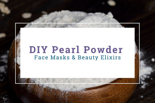 DIY Pearl Powder Face Masks & Beauty Elixirs