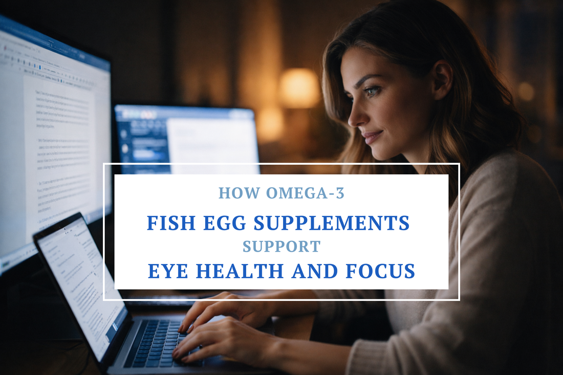 How Omega-3 fish egg supplements support eye health and focus