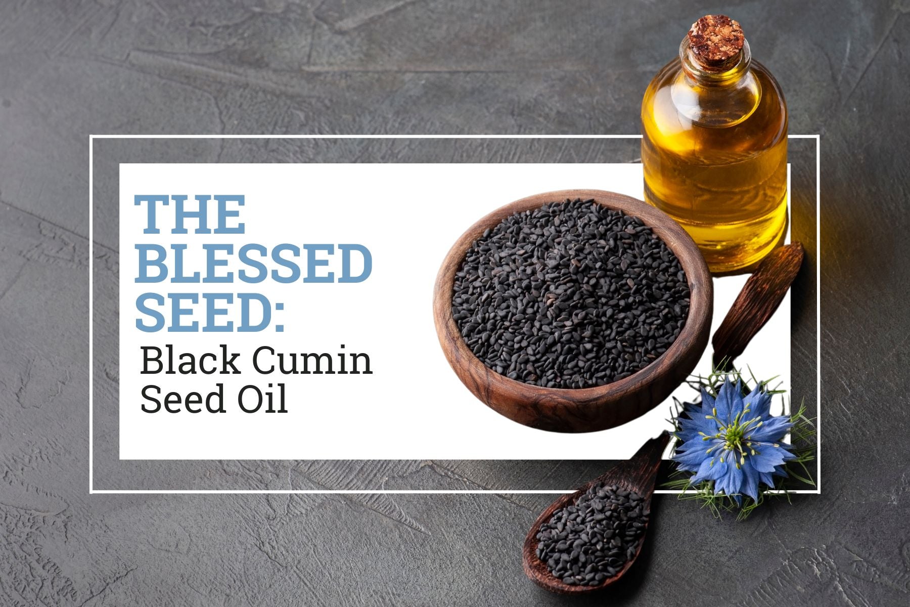Black Seed Oil: The Blessed Seed, Ancient History, and Modern Science