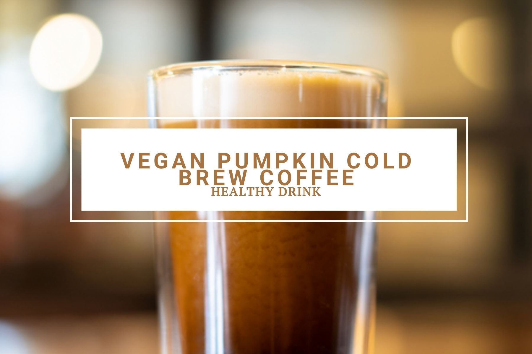 Vegan Pumpkin Cold Brew Coffee