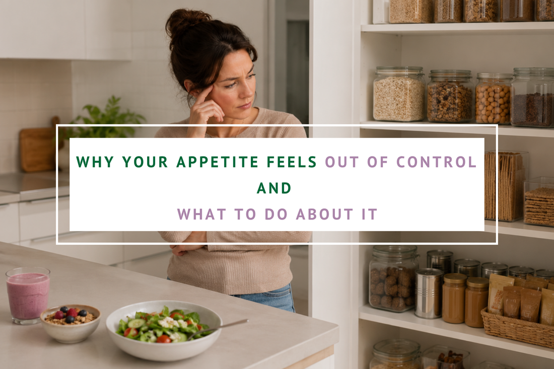 Why your appetite feels out of control and what to do about it