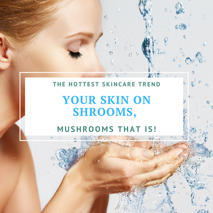 The Hottest Skincare Trend  Your Skin On Shrooms, Mushrooms That Is!