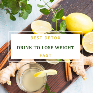 Best Detox drink to lose weight fast
