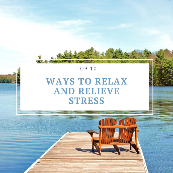 Top 10 Ways To Relax And Relieve Stress