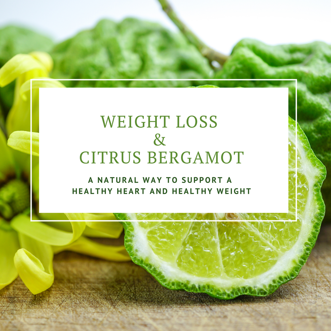 Weight Loss & Citrus Bergamot: A Natural Way to Support A Healthy Heart and Healthy Weight