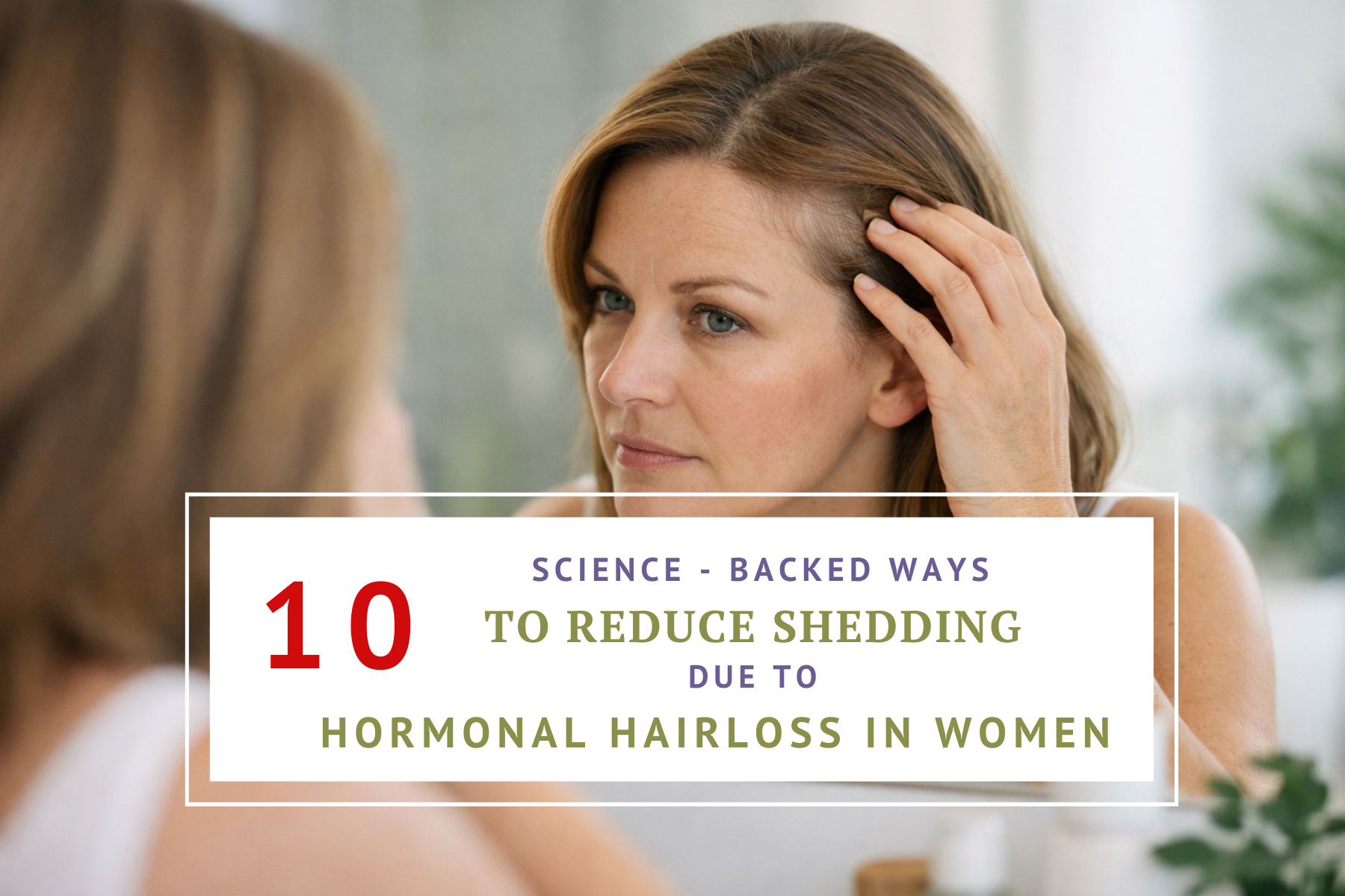 hormonal hairloss in women 10 science backed ways to reduce hair loss