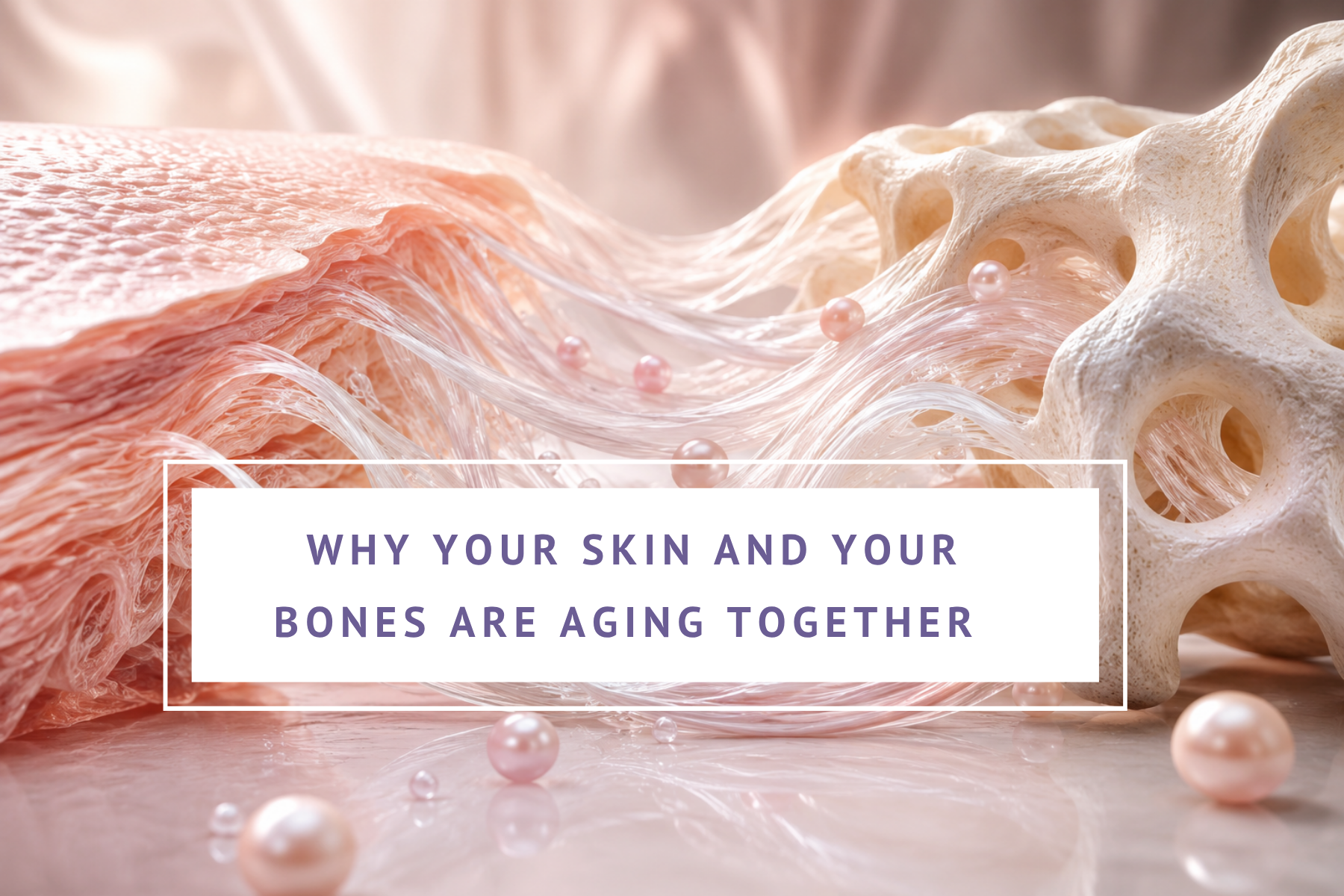 why your skin and your bones are aging together pearl powder can help