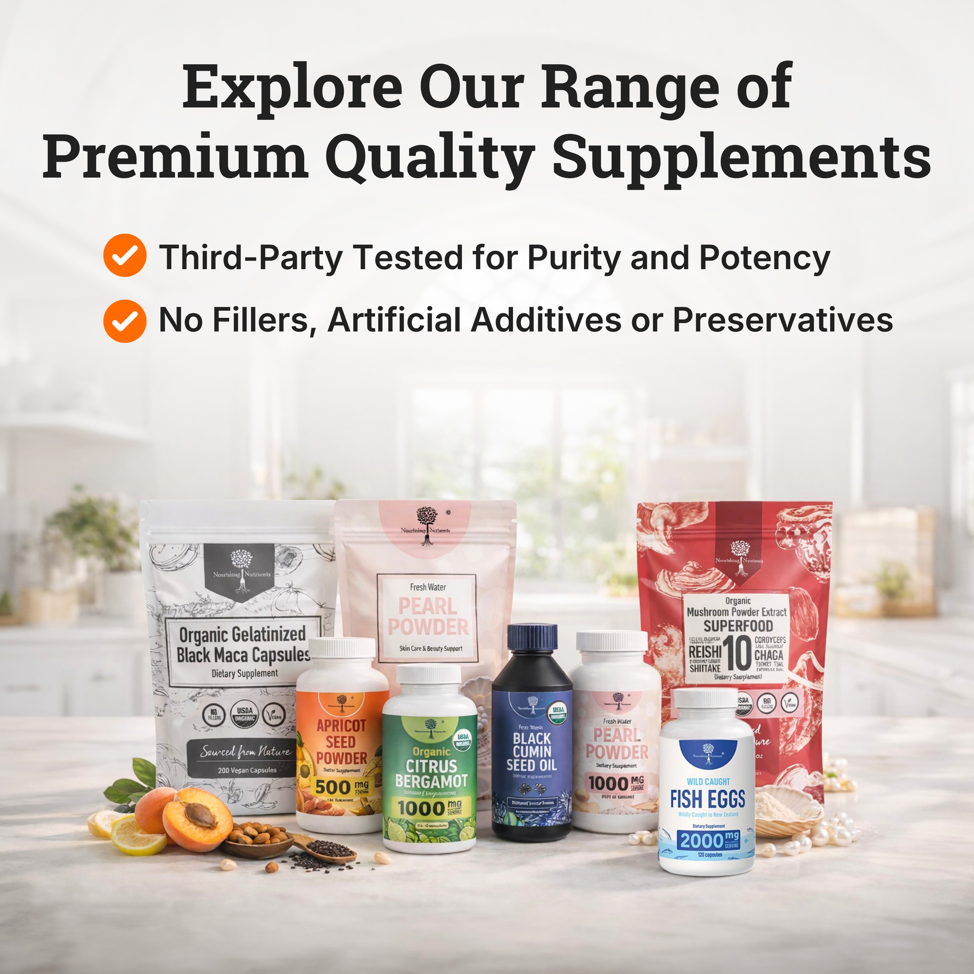 Nourishing Nutrients promotional graphic showcasing a range of premium supplements, including organic mushroom powder, black maca, pearl powder, citrus bergamot, black cumin seed oil, apricot seed powder, and fish egg supplements. The image highlights third-party testing for purity and potency, along with formulas made without fillers, artificial additives, or preservatives. black maca liquid; black maca oil; black maca organic; black maca organic powder