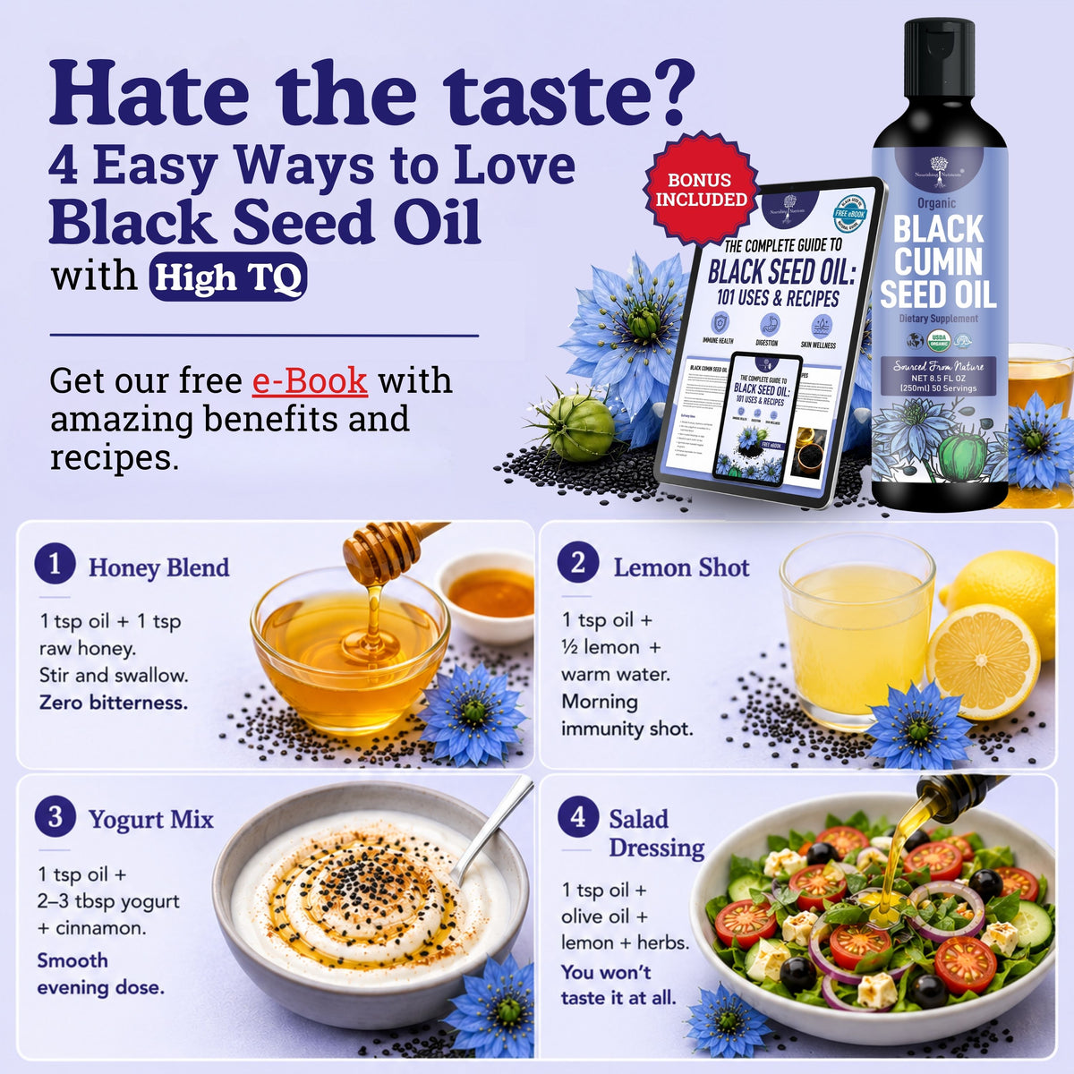 An informational graphic for Organic Black Cumin Seed Oil shows four ways to enjoy the oil mixing it with honey, taking it with lemon and warm water, blending it into yogurt, or using it as a salad dressing. The images include a bottle of the oil, blue flowers, black seeds, and the ingredients used in each option.
black cumin seed; lack cumin seed oil organic; black seed; black seed oil capsules