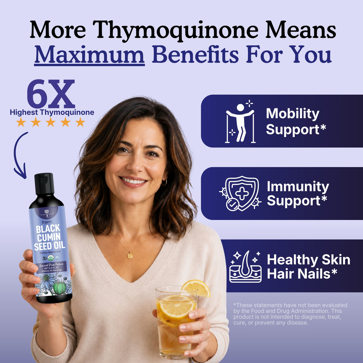 An informational graphic for Organic Black Cumin Seed Oil shows a smiling woman holding a bottle of the oil in one hand and a glass of lemon water in the other. The image highlights the product's 6X thymoquinone content and lists potential benefits related to mobility support, immune support, and healthy skin, hair, and nails. The background is light purple with bold blue text and illustrated icons.
black seed oil liquid; lack seed oil organic; black seed oil pills; blackseed oil