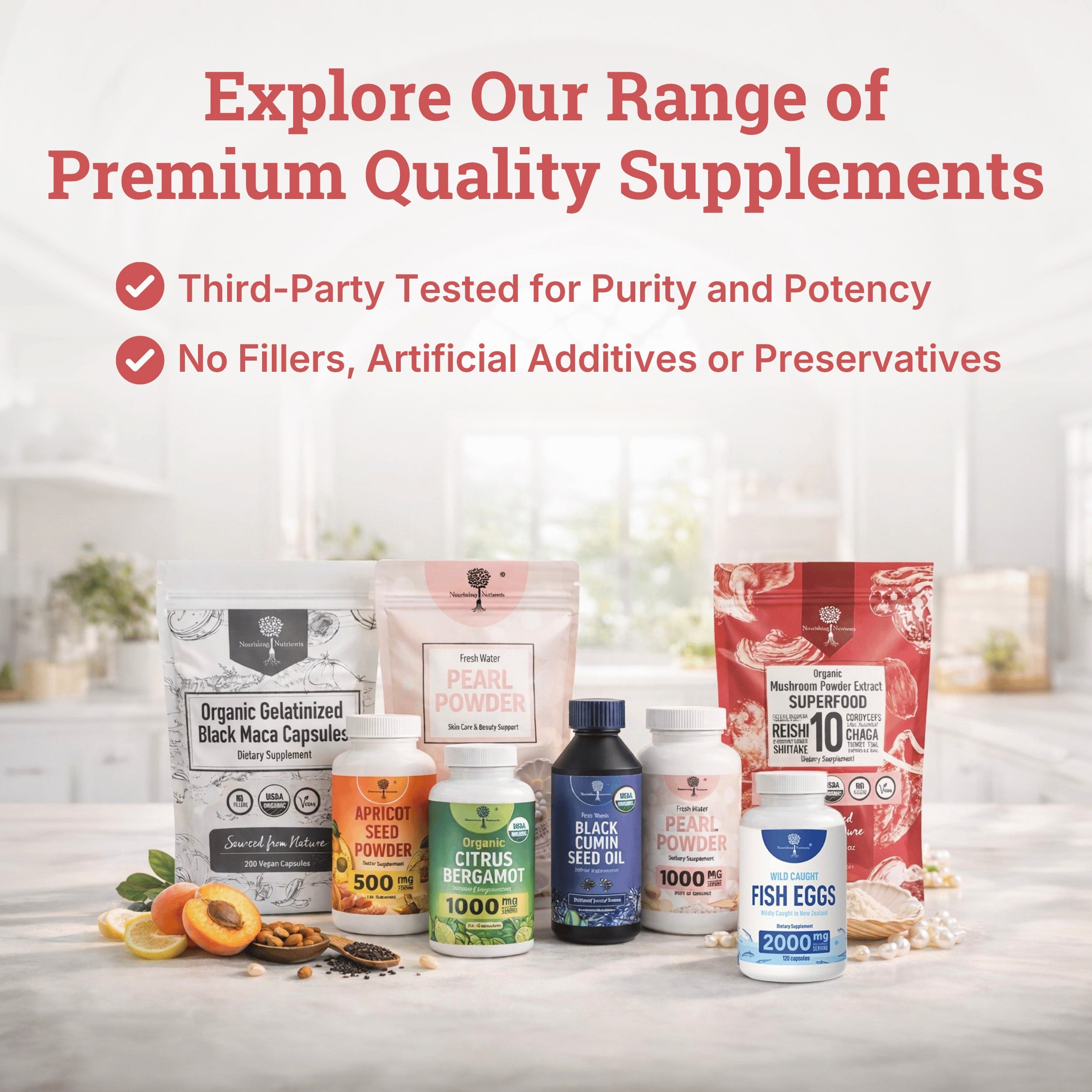 Nourishing Nutrients promotional graphic displays a range of premium quality supplements on a kitchen counter, including pearl powder, black maca capsules, apricot seed powder, citrus bergamot, black cumin seed oil, fish eggs, and mushroom powder extract. The image highlights third-party testing for purity and potency, with no fillers, artificial additives, or preservatives.perlas de eter; pearl eye cream; pearl eye cream; pearl cream for face; pearl complex; eter pearls